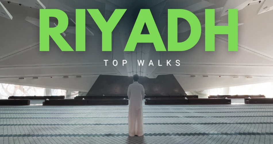 7 Of Riyadh’s Top Walks